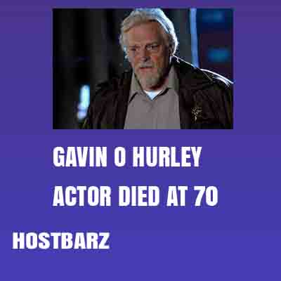Gavin O Hurley - Actor Died At 70